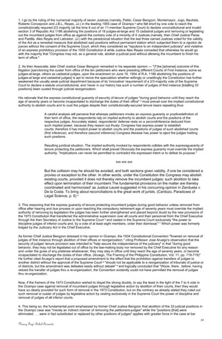 1. I go by the ruling of the numerical majority of seven Justices (namely, Pablo, Cesar Bengzon, Montemayor, Jugo, Bautista,
Roberto Concepcion and J.B.L. Reyes, JJ.) in the leading 1955 case of Ocampo 3
who fell short by one vote to reach the
constitutionally required 2/3 majority (at the time 8 out of an 11-member Supreme Court) to declare unconstitutional and invalid
section 3 of Republic Act 1186 abolishing the positions of 18 judges-at-large and 15 cadastral judges and removing or legislating
out the incumbent judges from office as against the contrary vote of a minority of 4 Justices (namely, then Chief Justice Paras
and Padilla, Alex Reyes and Labrador, JJ.) with the paradoxical situation that the last three named Justices voted for the validity
of the Act as a remedial measure that abolished said positions without permanent station which subjected them to a rigodon de
jueces without the consent of the Supreme Court, which they considered as "repulsive to an independent judiciary" and violative
of an express prohibitory provision of the 1935 Constitution ê while Justice Alex Reyes conceded that otherwise he would go
with the majority that "Congress may not, as a general rule, abolish a judicial post without allowing the incumbent to finish his
term of office."
2. As then Associate, later Chief Justice Cesar Bengzon remarked in his separate opinion — "(T)he [adverse] outcome of this
litigation [sanctioning the ouster from office of the ten petitioners who were presiding different Courts of First Instance, some as
judges-at-large, others as cadastral judges, upon the enactment on June 19, 1954 of R.A. 1186 abolishing the positions of
judges-at large and cadastral judges] is apt to revive the speculation whether wittingly or unwittingly the Constitution has further
weakened the usually weak judicial department because of its 'innovative' requirement of a 2/3 majority vote of the Supreme
Court to declare a statute unconstitutional, and 'never in our history has such a number of judges of first instance [totalling 33
positions] been ousted through judicial reorganization.
His rationale that the express constitutional guaranty of security of tenure of judges "during good behavior until they reach the
age of seventy years or become incapacitated to discharge the duties of their office" 4
must prevail over the implied constitutional
authority to abolish courts and to oust the judges despite their constitutionally-secured tenure bears repeating thus:
A careful analysis will perceive that whereas petitioners invoke an express guaranty or positivedefinition of
their term of office, the respondents rely on implied authority to abolish courts and the positions of the
respective judges. Accurately stated, respondents' defense rests on a secondinference deduced from
such implied power, because they reason out thusly: Congress has express power to establish
courts; therefore it has implicit power to abolish courts and the positions of judges of such abolished courts
(first inference); and therefore (second inference) Congress likewise has power to eject the judges holding
such positions.
Resulting juridical situation. The implied authority invoked by respondents collides with the expressguaranty of
tenure protecting the petitioners. Which shall prevail Obviously the express guaranty must override the implied
authority. "Implications can never be permitted to contradict the expressed intent or to defeat its purpose."
xxx xxx xxx
But the collision may he should be avoided, and both sections given validity, if one be considered a
proviso or exception to the other. In other words, under the Constitution the Congress may abolish
existing courts, provided it does not thereby remove the incumbent judges; such abolition to take
effect upon termination of their incumbent The fundamental provisions on the matter are thereby
coordinated and harmonized' as Justice Laurel suggested in his concurring opinion in Zandueta v.
De la Costa. To bring about reconciliations is the great work of jurists. (Cardozo, Paradoxes of
Legal Science, p. 6) 5
3. This reasoning that the express guaranty of tenure protecting incumbent judges during good behavior unless removed from
office after hearing and due process or upon reaching the compulsory retirement age of seventy years must override the implied
authority of removing by legislation the judges has been further strengthened and placed beyond doubt by the new provisions of
the 1973 Constitution that transferred the administrative supervision over all courts and their personnel from the Chief Executive
through the then Secretary of Justice to the Supreme Court 6
and vested in the Supreme Court exclusively "the power to
discipline judges of inferior courts and, by a vote of at least eight members, order their dismissal," 7
Which power was formerly
lodged by the Judiciary Act in the Chief Executive.
As former Chief Justice Bengzon stressed in his opinion in Ocampo, the 1934 Constitutional Convention "frowned on removal of
judges of first instance through abolition of their offices or reorganization," citing Professor Jose Aruego's observation that the
security of judges' tenure provision was intended to "help secure the independence of the judiciary" in that "during good
behavior, they may not be legislated out of office by the law-making body nor removed by the Chief Executive for any reason
and under the guise of any pretense whatsoever; they may stay in office until they reach the age of seventy years, or become
incapacitated to discharge the duties of their office. (Aruego, The Framing of the Philippine Constitution, Vol. 11, pp. 718-719)"
He further cited Aruego's report that a proposed amendment to the effect that the prohibition against transfers of judges to
another district without the approval of the Supreme Court 8
"should not be applicable to a reorganization of tribunals of justice or
of districts, but the amendment was defeated easily without debate" 9
and logically concluded that "(N)ow, there . before, having
vetoed the transfer of judges thru a re-organization, the Convention evidently could not have permitted the removal of judges
thru re-organization.
Now, if the framers of the 1973 Constitution wished to dispel the strong doubts, to say the least in the light of the 7 to 4 vote in
the Ocampo case against removal of incumbent judges through legislative action by abolition of their courts, then they would
have so clearly provided for such form of removal in the 1973 Constitution, but on the contrary as already stated they ruled out
such removal or ouster of judges by legislative action by vesting exclusively in the Supreme Court the power of discipline and
removal of judges of all inferior courts.
4. This being so, the fundamental point emphasized by former Chief Justice Bengzon that abolition of the 33 judicial positions in
the Ocampo case was "merely an indirect manner of removing the petitioners-judges" while the "positions [that] were
eliminated . . . were in fact substituted or replaced by other positions of judges" applies with greater force in the case at bar
39
Nancy Faye Bohol-Bernardo
 