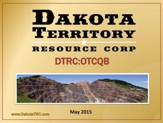May 2015
DTRC:OTCQB
1
 