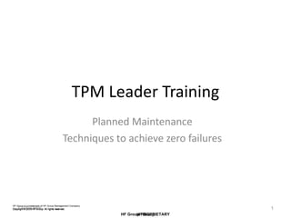 TPM Leader Training Planned Maintenance Techniques to achieve zero failures 12/20/2005 