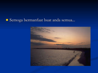 Semoga bermanfaat buat anda semua... 