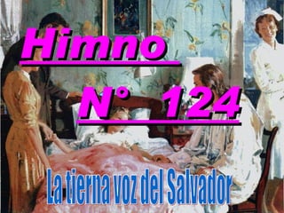 Himno  N°  124 La tierna voz del Salvador 
