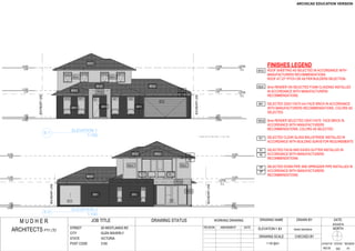 GSEducationalVersion
ARCHITECTS PTY LTD
M U D H E R JOB TITLE DRAWING STATUS DRAWN BY
CHECKED BY
REVSION AMENDMENT DATE
DATE:
DRAWING SCALE
LAYOUT ID STATUS REVISION
NORTH
DRAWING NAME
±0
0 AHD
±0
0 AHD
+200
1 GF
+200
1 GF
+3,300
2 FF
+3,300
2 FF
+6,000
3 RF
+6,000
3 RF
C.L
+2700
BOUNDARYLINE
W17W18W19W20
D1
D12
W1 W2W10 W11
SELECTED CLEAR GLASS BALUSTRADE INSTALLED IN
ACCORDANCE WITH BUILDING SURVEYOR REQUIREMENTS
SELECTED FACIA AND EAVES GUTTER INSTALLED IN
ACCORDANCE WITH MANUFACTURERS
RECOMMENDATIONS.
SELECTED DOWN PIPE AND SPREADER PIPE INSTALLED IN
ACCORDANCE WITH MANUFACTURERS
RECOMMENDATIONS.
RFS1
RFS1
RFS1 RFS1
REN1 REN1
REN2
R2
R1
+2700
C.L
BOUNDARYLINE
BR1 BR1 BR1
±0
0 AHD
±0
0 AHD
+200
1 GF
+200
1 GF
+3,300
2 FF
+3,300
2 FF
+6,000
3 RF
+6,000
3 RF
C.L
+2700
BOUNDARYLINE
BOUNDARYLINE
D7D11
W5 W6
FINISHES LEGEND
ROOF SHEETING AS SELECTED IN ACCORDANCE WITH
MANUFACTURERS RECOMMENDATIONS.
ROOF AT 23° PITCH OR AS PER BUILDERS SELECTION.
8mm RENDER ON SELECTED FOAM CLADDING INSTALLED
IN ACCORDANCE WITH MANUFACTURERS
RECOMMENDATIONS.
SELECTED 230X110X75 mm FACE BRICK IN ACCORDANCE
WITH MANUFACTURERS RECOMMENDATIONS, COLORS AS
SELECTED.
8mm RENDER SELECTED 230X110X75 FACE BRICK IN
ACCORDANCE WITH MANUFACTURERS
RECOMMENDATIONS, COLORS AS SELECTED.
SELECTED CLEAR GLASS BALUSTRADE INSTALLED IN
ACCORDANCE WITH BUILDING SURVEYOR REQUIREMENTS
SELECTED FACIA AND EAVES GUTTER INSTALLED IN
ACCORDANCE WITH MANUFACTURERS
RECOMMENDATIONS.
SELECTED DOWN PIPE AND SPREADER PIPE INSTALLED IN
ACCORDANCE WITH MANUFACTURERS
RECOMMENDATIONS.
RFS1RFS1
RFS1
REN1 REN1
BR1 BR1
REN2
REN2
GL1 GL1
R2
R1
E-1
ELEVATION 1
1:100
E-3
ELEVATION 3
1:100
Harsh Sachdeva
WD.05 WD A1
1:100 @A3
STREET
CITY
STATE
POST CODE
28 WESTLANDS RD
GLEN WAVERLY
VICTORIA
3150
ELEVATION-1 &3
6/23/2016
WORKING DRAWING
FINISHES LEGEND
ROOF SHEETING AS SELECTED IN ACCORDANCE WITH
MANUFACTURERS RECOMMENDATIONS.
ROOF AT 23° PITCH OR AS PER BUILDERS SELECTION.
8mm RENDER ON SELECTED FOAM CLADDING INSTALLED
IN ACCORDANCE WITH MANUFACTURERS
RECOMMENDATIONS.
SELECTED 230X110X75 mm FACE BRICK IN ACCORDANCE
WITH MANUFACTURERS RECOMMENDATIONS, COLORS AS
SELECTED.
8mm RENDER SELECTED 230X110X75 FACE BRICK IN
ACCORDANCE WITH MANUFACTURERS
RECOMMENDATIONS, COLORS AS SELECTED.
SELECTED CLEAR GLASS BALUSTRADE INSTALLED IN
ACCORDANCE WITH BUILDING SURVEYOR REQUIREMENTS
SELECTED FACIA AND EAVES GUTTER INSTALLED IN
ACCORDANCE WITH MANUFACTURERS
RECOMMENDATIONS.
SELECTED DOWN PIPE AND SPREADER PIPE INSTALLED IN
ACCORDANCE WITH MANUFACTURERS
RECOMMENDATIONS.
REN1
BR1
REN2
GL1
R1
R2
DP
SP
RFS1
 