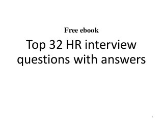 Free ebook
Top 32 HR interview
questions with answers
1
 