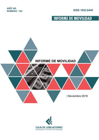 |
INFORME DE MOVILIDAD
| Noviembre 2019
AÑO VIII
NÚMERO 124 ISSN 1852-8449
 
