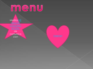 MediosME
DIOS DE
COMUNIC
ACIÓN.
de
comunica
cion internet
 