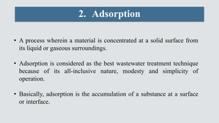 • A process wherein a material is concentrated at a solid surface from
its liquid or gaseous surroundings.
• Adsorption is...