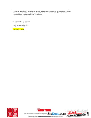 Como el resultado es interés anual, debemos pasarlo a quincenal con una
igualación como lo indica el problema
(1 + i)*24/24 = (1 + i)*1/24
i = (1 + 0.2599)*1/24 -1
i = 0.9672% q
Descargado por JUNIOR AOA (junioralexanderoa@ufps.edu.co)
lOMoARcPSD|3791696
 