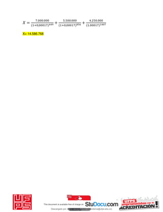 𝑋 =
. .
+ ,
+
. .
+ ,
+
. .
.
X= 14.586.768
Descargado por JUNIOR AOA (junioralexanderoa@ufps.edu.co)
lOMoARcPSD|3791696
 