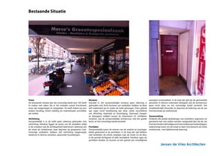 Bestaande Situatie




Puien                                                          Reclame                                                          oproepen (criminaliteit). In de loop der tijd zijn de gemetselde
De bestaande situatie laat een rommelig beeld zien. Dit heeft  Doordat in het oorspronkelijke ontwerp geen rekening is          penanten in diverse materialen betegeld, wat de architectuur
te maken met zaken die in het verleden vanuit functionele      gehouden met (licht-)reclame van winkeliers hebben zij deze      geen recht doet, en het rommelige beeld versterkt. Het
eisen zijn toegevoegd, én toegelaten. Zo heeft iedere pui een  zelf naderhand op en onder de luifel gehangen. Door gebrek       straatbeeld lijdt hieronder en daarmee de beleving van de Jan
andere invulling. Zowel indeling als materialisatie verschillenaan regie en/of handhaving zijn deze veelal verschillend         Evertsenstraat als winkelstraat.
per winkel.                                                    van afmeting, materiaal en bevestiging. Daarnaast hangen
                                                               ze doorgaans midden tussen de stramienen (cf. richtlijnen        Samenvatting
Verlichting                                                    reclame), wat de oorspronkelijke architectuur niet ten goede     Ondanks alle goede bedoelingen van winkeliers, eigenaren en
Oorspronkelijk is in de luifel geen rekening gehouden met komt, en het rommelige beeld versterkt.                               gemeente kan niet anders worden vastgesteld dan dat de Jan
verlichting. Hierdoor liggen de puien van de winkeliers altijd                                                                  Evertsenstraat in de huidige vorm niet voldoet aan hedendaagse/
in de schaduw wat de zichtbaarheid belemmert; beleving van Portieken                                                            toekomstige eisen om de straat te laten functioneren als echte
de straat als winkelstraat staat daarmee op gespannen voet. Oorspronkelijk waren de entrees van de winkels en woningen          winkelstraat , met bijbehorende beleving.
Sommige winkeliers hebben zelf verlichting toegevoegd, beide gesitueerd in de portieken. In de loop der tijd hebben
wederom in diverse varianten, waaronder bouwlampen.            veel winkeliers de entree verplaats naar de straat, en de deur
                                                               in de portiek dichtgezet of zelfs verwijderd. Hierdoor ogen de
                                                               portieken donker, en kunnen ze een gevoel van onveiligheid

                                                                                                                                            Jeroen de Vries Architecten
 