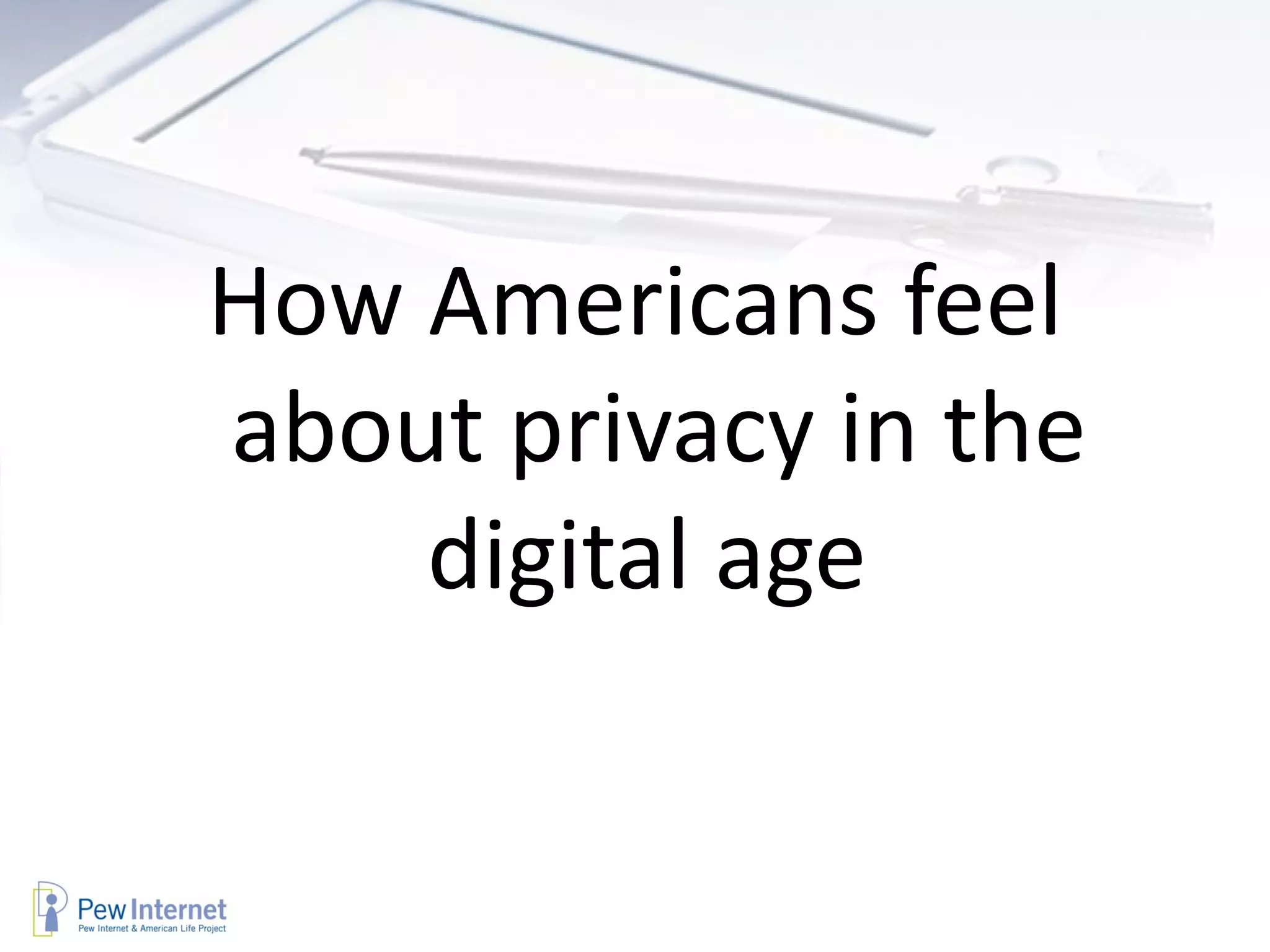 How Americans feel about privacy in the digital age  