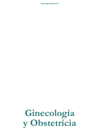 Ginecología y Obstetricia




Ginecología
y Obstetricia
 