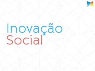 Inovação
Social
 