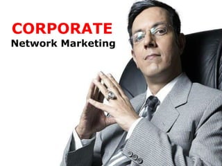 CORPORATE
Network Marketing
 