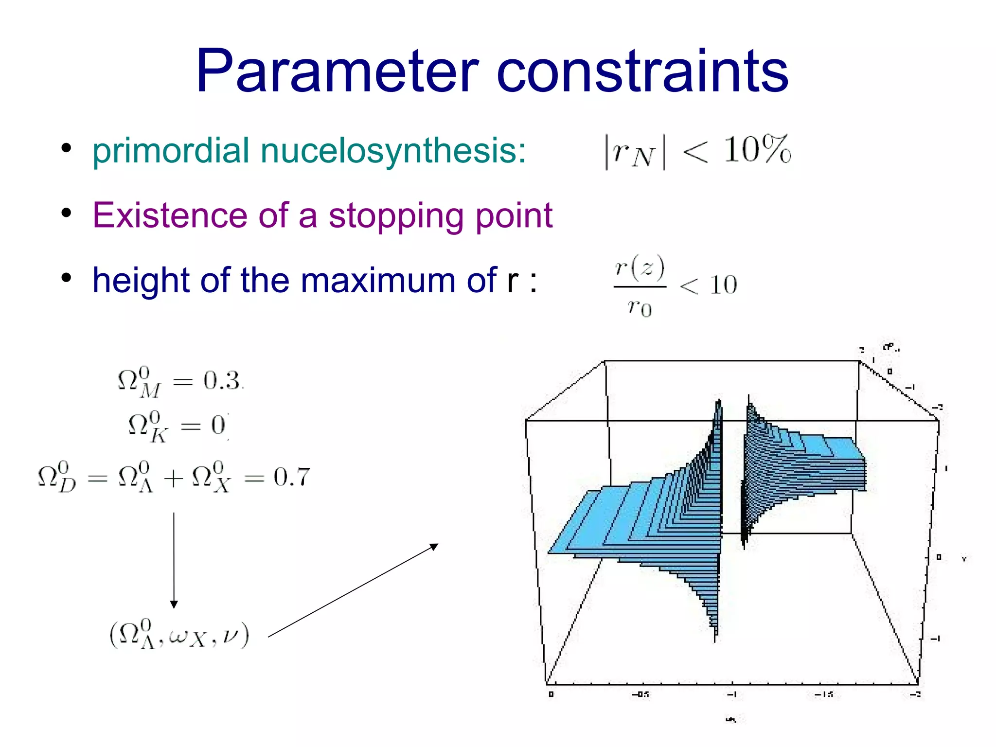 Parameter constraints primordial nucelosynthesis:  Existence of a stopping point   height of the maximum of  r : 