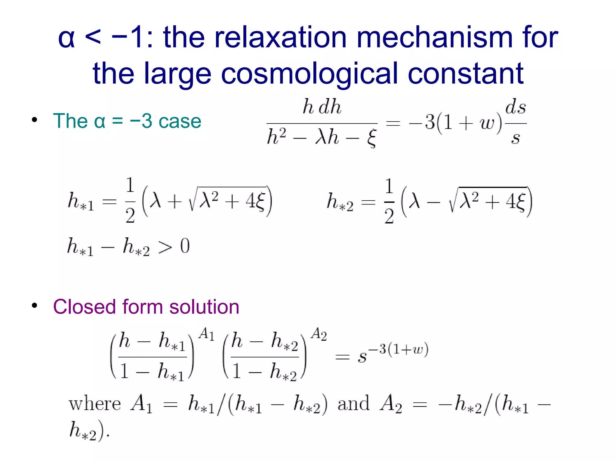 α < −1: the relaxation mechanism for the large cosmological constant The α = −3 case Closed form solution 