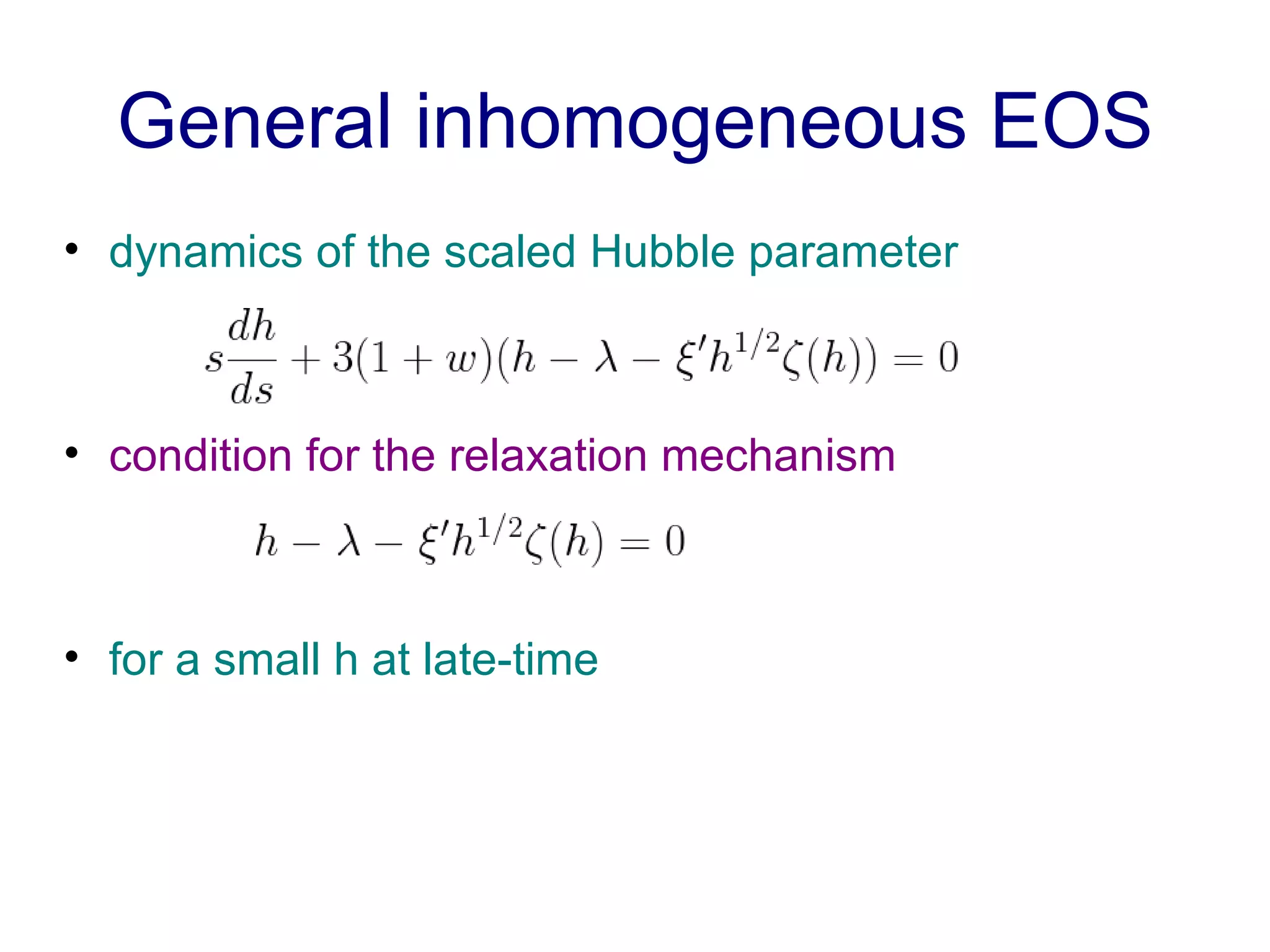 General inhomogeneous EOS dynamics of the scaled Hubble parameter condition for the relaxation mechanism for a small h at late-time 