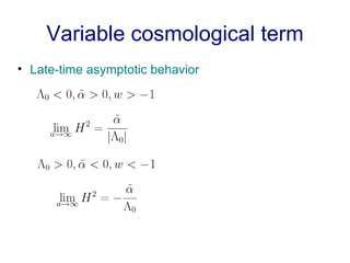 Variable cosmological term <ul><li>Late-time asymptotic behavior </li></ul>