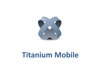 Titanium Mobile
 
