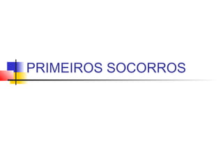 PRIMEIROS SOCORROS 
 