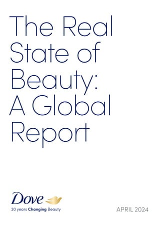 The Real
State of
Beauty:
A Global
Report
APRIL 2024
 