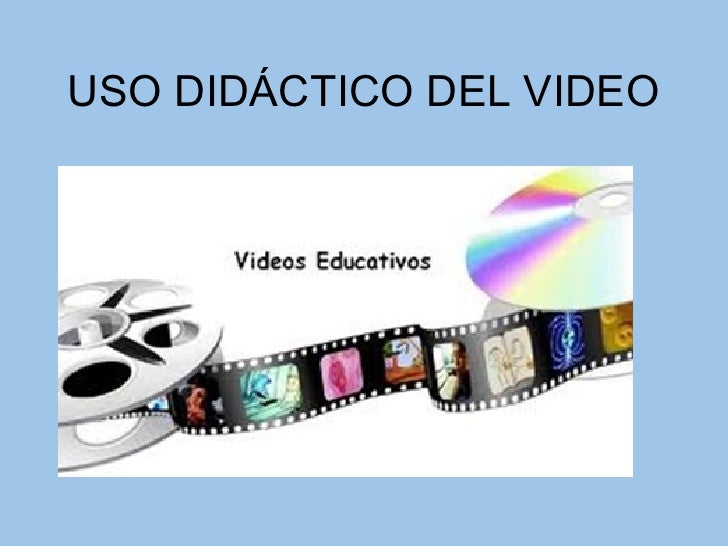 USO DIDÃCTICO DEL VIDEO 