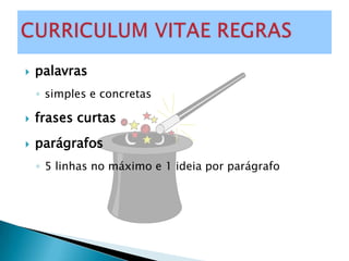    palavras
    ◦ simples e concretas

   frases curtas
   parágrafos
    ◦ 5 linhas no máximo e 1 ideia por parágrafo
 