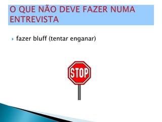    fazer bluff (tentar enganar)
 