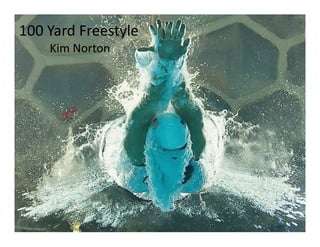 100 Yard Freestyle
    Kim Norton
 