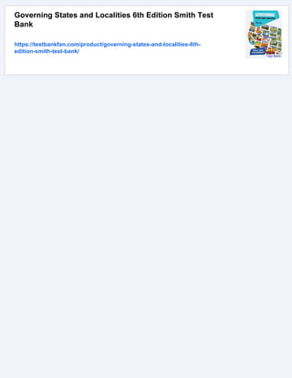 Governing States and Localities 6th Edition Smith Test
Bank
https://testbankfan.com/product/governing-states-and-localities-6th-
edition-smith-test-bank/
 