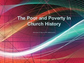 Free Powerpoint Templates
Page 1
Free Powerpoint Templates
The Poor and Poverty In
Church History
Summary by Viv Grigg, July 1993, updated Jan 2012
 