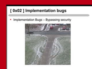 [ 0x02 ] Implementation bugs
 Implementation Bugs – Bypassing security
 