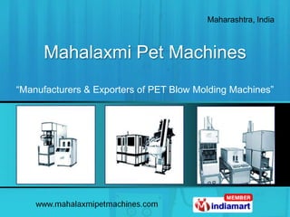 Maharashtra, India



      Mahalaxmi Pet Machines
“Manufacturers & Exporters of PET Blow Molding Machines”
 