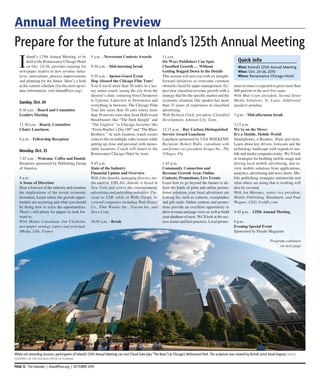 Annual Meeting Preview
Prepare for the future at Inland’s 125th Annual Meeting
   I
        nland’s 125th Annual Meeting, to be             9 a.m. - Newsroom Contests Awards                   11 a.m.
        held at the Renaissance Chicago Hotel                                                               Six Ways Publishers Can Spur                            Quick info
        on Oct. 24-26, provides training for            9:30 a.m. - Mid-morning break                       Classified Growth … Without                             What: Inland’s 125th Annual Meeting
   newspaper leaders in new revenue initia-                                                                 Getting Bogged Down in the Details                      When: Oct. 24-26, 2010
   tives, innovations, process improvements             9:30 a.m. - Spouse-Guest Event                      This session will arm you with six straight-            Where: Renaissance Chicago Hotel
   and planning for the future. Here’s a look           Hop Aboard the Chicago Film Tour!                   forward initiatives to overcome common
   at the current schedule (for the most up-to-         You’ll travel more than 30 miles in a lux-          obstacles faced by upper management. Ex-             tions revenue is expected to grow more than
   date information, visit InlandPress.org):            ury motor coach, seeing the city from the           pect new classified revenue growth with a            400 percent in the next five years.
                                                        director’s chair, venturing from Chinatown          strategy that fits the specific market and the       With Matt Coen, president, Second Street
                                                        to Uptown, Lakeview to Downtown and                 economic situation. Our speaker has more             Media Solutions, St. Louis. Additional
   Sunday, Oct. 24
                                                        everything in between. The Chicago Film             than 33 years of experience in classified            speakers pending.
   8:30 a.m. - Board and Committee                      Tour hits more than 30 sites where more             advertising.
   Leaders Meeting                                      than 50 movies were shot, from Hollywood            With Richard Clark, president, Classified            3 p.m. - Mid-afternoon break
                                                        blockbusters like “The Dark Knight” and             Development, Johnson City, Tenn.
   11:30 a.m. - Board, Committee                        “The Fugitive” to Chicago favorites like                                                                 3:15 p.m.
   Chairs Luncheon                                      “Ferris Bueller’s Day Off” and “The Blues           12:15 p.m. - Ray Carlsen Distinguished               We’re on the Move:
                                                        Brothers.” At each location, watch scenes           Service Award Luncheon                               It’s a Mobile, Mobile World
   6 p.m. - Fellowship Reception                        come to life on multiple video screens while        Luncheon sponsored by USA WEEKEnD                    Smartphones, e-Readers, iPads and more.
                                                        getting up close and personal with memo-            Recipient: Robert Walls, consultant with             Learn about key drivers, forecasts and the
                                                        rable locations. Coach will return to the           and former vice president, Kruger Inc., The          technology landscape with regards to mo-
   Monday, Oct. 25
                                                        Renaissance Chicago Hotel by noon.                  Villages, Fla.                                       bile and media companies today. We’ll look
   7:45 a.m. - Welcome. Coffee and Danish                                                                                                                        at strategies for building mobile usage and
   Breakfast sponsored by Publishing Group              9:45 a.m.                                           1:45 p.m.                                            driving local mobile advertising, and re-
   of America                                           State of the Industry                               Community Connection and                             view mobile solutions from applications,
                                                        Financial Update and Overview                       Revenue Growth Area: Online                          analytics, advertising and news alerts. Mo-
   8 a.m.                                               With John Janedis, managing director, me-           Contests, Promotions, Live Events                    bile publishing strategies nationwide and
   A Sense of Direction                                 dia analyst, UBS AG. Janedis is based in            Learn how to go beyond the banner to de-             what others are doing that is working will
   Hear a forecast of the industry and examine          New York and covers the entertainment,              liver the kinds of print and online promo-           also be covered.
   the implications of the recent economic              advertising and publishing industries. Pre-         tional solutions your local advertisers are          With Jon Maroney, senior vice president,
   downturn. Learn where the growth oppor-              vious to USB, while at Wells Fargo, he              looking for, such as contests, sweepstakes           Mobile Publishing, Handmark; and Paul
   tunities are occurring and what you should           covered companies including Walt Disney             and gift cards. Online contests and promo-           Wagner, CEO, Forkfly.com
   be doing now to seize the opportunities.             Co., Time Warner Inc., Viacom Inc. and              tions provide an excellent opportunity to
   There’s still plenty for papers to look for-         News Corp.                                          drive revenue and page views as well as build        4:45 p.m. - 125th Annual Meeting
   ward to.                                                                                                 your database of users. We’ll look at the suc-
   With Media Consultant Jim Chisholm,                  10:45 a.m. - Break                                  cess stories and best practices. Local promo-        6 p.m.
   newspaper strategy expert and principal,                                                                                                                      Evening Special Event
   iMedia, Lille, France                                                                                                                                         Sponsored by Parade Magazine

                                                                                                                                                                                           Program continues
                                                                                                                                                                                                on next page




While not attending sessions, participants of Inland’s 125th Annual Meeting can visit Cloud Gate (aka “The Bean”) at Chicago’s Millennium Park. The sculpture was created by British artist Anish Kapoor. Photo
courtesy of the chicago office of tourism

PAGE 12 The Inlander | InlandPress.org | OCTOBER 2010
 