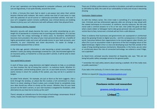,0! ,4%! <$%-6! ,=#%$.&,'-! $%#! 8#&'(! 1#7,*7#1! .,! <,)=4.#%! -,0.5$%#9! $'1! -#*0O1%&7&'(!
<$%-!$%#!0&(4%$.&7#*39!&0!',.!;4&.#!*&.#%$**39!$%,4'1!.+#!<,%'#%>!
!
A'! THUX9! $! ",%)4*$! ]'#! .#$)! +$1! .,! $8,%.! $! =%#O-#$-,'! .#-.! 5+#'! .+#&%! 7#+&<*#!
8#<$)#!&'0#<.#1!5&.+!)$*5$%#>!R#!'##1!$!5+,*#!'#5!/&'1!,0!%,$1!-#'-#!.,!<,=#!
5&.+!.+#!=,.#'.&$*!,0!,4.O,0O<,'.%,*!,%!)$*&<&,4-*3O<,'.%,**#1!7#+&<*#->!L'1!#7#'!&0!
3,4%!<$%6-!'$7&($.&,'!-3-.#)!%#)$&'-!4'$00#<.#19!'#5!<%&)&'$*!1#7&<#-!$%#!#'$8*&'(!
.+#-!.,!:&))3!3,4%!<$%6-!#*#<.%,'&<!*,</!5&.+!-,0.5$%#!%$.+#%!.+$'!=+3-&<$*!0,%<#>!
!
g,4%!#*#<.%,'&<!&1#'.&.39!+&:$</#1!
!
@&,)#.%&<! -#<4%&.3! 5&**! -*,5*3! 8#<,)#! .+#! ',%)9! $'1! 5+&*#! %#)#)8#%&'(! $'! $%)O
*#'(.+!*&-.!,0!=$--5,%1-!&-!$!'4&-$'<#!'#D.!.,!-<$''&'(!3,4%!.+4)8=%&'.9!&.6-!$!*,.!*#--!
&'7$-&7#! .+$'! .+#! <%##=3! .#<+',*,(3! ,0! %#.&'$! -<$'->! L-! 8&,)#.%&<! &1#'.&0&<$.&,'!
8#<,)#-!),%#!=%#7$*#'.9!.+#!7$*4#!,0!3,4%!),-.!=#%-,'$*!1$.$!5&**!%&-#2!$!+$'104*!,0!
+&(+*3!=#%-,'$*&N#1!<,1#-!$'1!-<$'-!5&**!=%,7&1#!$<<#--!.,!3,4%!8$'/!$<<,4'.-9!3,4%!
'#.5,%/-9! .,! 3,4%! <&.&N#'-+&=! $'1! .%$7#*! 1,<4)#'.->! A.6-! #$-&#%! .,! <+$'(#! $!
<,)=%,)&-#1!=$--5,%1!.+$'!$!%#.&'$[!
!
A'! .+#! 1$.$! $(#9! (#'#.&<! &'0,%)$.&,'! &-! $*-,! 8#<,)&'(! $! =%&N#1! <,)),1&.3! E! $'1!
5+#.+#%!&.!-$7#-!3,4!8#&'(!4'/',5&'(*3!-<%##'#1!0,%!$!:,89!1&-<%&)&'$.#1!$($&'-.!0,%!
$'!&'-4%$'<#!=,*&<39!,%!0%$)#1!0,%!$!<%&)#!3,4!1&1'6.!<,))&.9!&.!5&**!8#!5&-#!.,!-+$%#!
&.!:41&<&,4-*3>!
!
g,4%!5,%*1!+#*1!.,!%$'-,)!
!
A'!#$<+!,0!.+#-#!<$-#-9!4-&'(!#*#<.%,'&<!$'1!1&(&.$*!'#.5,%/-!.,!+#*=!4-!<,O,%1&'$.#!
,4%!*&7#-!&'7,*7#-!.+#!%&-/!,0!*,-&'(!.+$.!<,'.%,*!E!.,!)$*&<&,4-!+$'1->!R+#.+#%!&.6-!
3,4%!=$<#)$/#%9!<#'.%$*!+#$.&'(!-3-.#)9!3,4%!<$%9!,%!3,4%!8$'/!$<<,4'.9!&0!-,)#,'#!
5$'.-!),'#3!&'!%#.4%'!0,%!<4-.,13!,0!.+#!-3-.#)9!3,4!)$3!',.!8#!&'!$!=,-&.&,'!.,!
8$%($&'>!!
!
P,O<$**#1!Z8%&</!$..$</-69!0,%!#D$)=*#9!$%#!:4-.!$-!8*4'.!$-!.+#!.#%)!-4((#-.->!K&/#!$!
8%&</!.+%,4(+!.+#!5&'1,59!$'!$..$</!*&/#!.+&-!&'7,*7#-!$!04**!<,))&.)#'.!.,!<+$,-2!
.+#%#6-!',!<*#7#%!-.#$*&'(!,%!0%$41!&'!=*$<#9!:4-.!$!-&)=*#!.+%#$.!.,!<,)=*#.#*3!#%$-#!
3,4%!1$.$!-+,4*1!3,4!%#04-#!.,!-.4)=!4=!.+#!%$'-,)>!R+#.+#%!.+#3!+&.!3,4%!8$'/!
$<<,4'.!7&$!.+#!8$'/6-!-#%7#%-9!,%!3,4%!,5'!84-&'#--!&-!.$%(#.#1!0,%!-+4.1,5'9!5+$.!
$*.#%'$.&7#!1,!3,4!+$7#!84.!.,!-.4)=!4=!.+#!<$-+p!
!
B+#%#6-!$*%#$13!$'!4)8%#**$!.#%)!0,%!.+&-!)&-4-#!,0!.#<+',*,(32!%$'-,)5$%#>!a&'1!,0!
<*4'/39!)$38#9!84.!.+#!.#<+'&;4#!&-!&'<%#$-&'(*3!<,)),'>!!
B+#%#!$%#!UQ!8&**&,'!,'*&'#!1#7&<#-!<4%%#'.*3!&'!<&%<4*$.&,'9!$'1!5&.+!$'!#-.&)$.#1!%&-#!
.,!THH!8&**&,'!83!THTH9!.+#!-<$*#!,0!,4%!74*'#%$8&*&.3!.,!+$</-!$'1!7&%4-#-!&-!8#<,)&'(!
1&NN3&'(>!!
!
Y,'<*4-&,'2!e&(&.$*!,4.*$5-!
!
L-! 5&.+! .+#! )&*&.$%3! -#<.,%9! .+#! <%&)#! .%$1#! &-! -,)#.+&'(! ,0! $! .#<+',*,(&<$*! $%)-!
%$<#>!Y%&)&'$*-!$'1!*$5!#'0,%<#)#'.!$(#'<&#-!$*&/#!$%#!-.%&7&'(!.,!-.$3!$+#$1!5&.+!
.+#!'#5#-.!.#<+'&;4#-!.,!<&%<4)7#'.9!,%!%#&'0,%<#9!-#<4%&.3!)#$-4%#->!@4.!.+#!,'*3!
),%$*!<,1#!$!<%&)&'$*!$'-5#%-!.,!&-!+&-!,%!+#%!,5'>!L'1!4'*&/#!.+#!(,,1!,*1!1$3-!
5+#'!$!8$'/!%,88#%!,%!/&1'$==#%!+$1!.,!.$/#!(%$7#!=#%-,'$*!%&-/-!$'1!<,'0%,'.!.+#&%!
7&<.&)-!0$<#!.,!0$<#9!.,),%%,56-!<%&)&'$*-!5&**!$<.!0%,)!$!-$0#!1&-.$'<#>!!
!
B+#%#!&-!#7&1#'<#!.+$.!84-&'#--#-!$'1!(,7#%')#'.-!$%#!4'=%#=$%#1!,%!4'&'0,%)#1!
$8,4.!.+#!(%,5&'(!.+%#$.-!.,!1&(&.$*!-#<4%&.3!E!$'1!.+#!<,'-#;4#'<#-!&'!.+#!=+3-&<$*!
5,%*1>!D#<4.&7#-!8#*#!.+#&%!,%($'&N$.&,'-!.,!8#!&'-4%#1!$($&'-.!<38#%!.+%#$.-9!84.!
,0.#'!.+&-!&-!:4-.!$'!$--4)=.&,'!)$1#!&'!&(',%$'<#!,0!.+#!0$-.O<+$'(&'(!'$.4%#!,0!.+#!
1&(&.$*!*$'1-<$=#>!e&(&.$*!<%&)#!&-!$!'#5!$'1!1#7#*,=&'(!&--4#!.+$.!0$**-!,4.-&1#!,0!.+#!
-<,=#!,0!*,'(O-.$'1&'(!84-&'#--!)#<+$'&-)->!C#$'5+&*#9!&'!.+#!+,)#9!5#!$%#!'$x7#!
,%!4'&'0,%)#1!$8,4.!.+#!%&-/-!,0!<,''#<.#1!.#<+',*,(32!5#!,%1#%#1!$!-)$%.!0%&1(#9!
',.!$!-=$)8,.[!
!
L-! e$7&1! ))9! =%&'<&=$*! -#<4%&.3! %#-#$%<+#%! $.! a$-=#%-/3! K$89! -$3-2! fR#! $%#! ',.!
8#&'(!0#1!=48*&<!-$0#.3!<$)=$&('-!$&)#1!$.!.+#!(#'#%$*!=48*&<>!
!
fA!%#)#)8#%!.+#!%,$1!-$0#.3!$17#%.-!$8,4.!5#$%&'(!$!-#$.8#*.>!L**!,0!.+&-!%#$**3!%#-.-!
,'!=48*&<!$5$%#'#-->h!
!
A0!3,4!.$/#!<%&)#!-#%&,4-*39!&.6-!.&)#!.,!.$/#!<38#%!<%&)#!-#%&,4-*3>!!
+
;'(%%)*+#*+')92)$%+,#'+"%%<4DD)*>'(5"/'36/*"##(E3#*F>5#0D>+
+
Graeme Cole
Freelance writer and researcher
graeme.cole@yahoo.co.uk
+
 