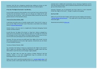 !
P4))$%32! $<+! 0&*)! +$-! $! 1$'(#%,4-! =%#$<+#%O.3=#! -.$*/&'(! ,4%! +#%,#-! ,'! .+#&%!
<%,--O<,4'.%3!$17#'.4%#->!@4.!.+&-!<,)#13O%,$1!),7&#!&-!$'!$504*!*,.!*&(+.#%>!
!
;3">*-"E(X&"aJ'&"U(A'2"*3"2'&"B-/2&)bI">*-"9(%%"E(X&c""
!
P,!3,467#!8##'!5$%'#1!,0!$!0#5!=%#$<+#%-!',.!.,!.%4-.[!@4.!&0!3,467#!+$1!3,4%!0&**!,0!
$**! .+,-#! 0&%#! $'1! 8%&)-.,'#! -#%),'-9! 3,4! <$'! -.&**! (#.! 3,4%! -.$*/#%O',&%! 0&D! 5&.+!
ZB,4<+!,0!7&*6!$'1!ZY4*O1#O-$<6!E!.5,!,0!.+#!.#'-#-.!.+%&**#%-!$%,4'1!0%,)!.5,!,0!.+#!
(%#$.#-.!1&%#<.,%-!,0!.+#!.5#'.&#.+!<#'.4%3>!
!
ZB,4<+!,0!7&*6!F]%-,'!R#**#-9!UGQnJ!
!
L!8,*1!8*$</!$'1!5+&.#!7&-&,'!,0!),%$**3!<,)=*#D!5,%*19!ZB,4<+!,0!7&*6!&-!<*,-#%!.,!
=4%#!',&%!.+$'!Zj&(+.!,0!.+#!?4'.#%6!#7#'!&0!.+#3!-+$%#!$!7&-4$*!1#8.!.,!.+#!-+$1,53!
5,%*1-!,0!`#%)$'!#D=%#--&,'&-)>!
!
Y+$%*.,'!?#-.,'!&-!.+#!+#%,9!*,-.!&'!$!.$'(*#1!=*,.!,0!8#.%$3$*9!/&1'$==&'(9!0%$)#1!
)4%1#%-!$'1!0$*-#!#7&1#'<#>!!
!
L-!5&.+!0&*)-!*&/#!ZB+#!j&(+.!,0!.+#!?4'.#%6!,%!ZY$=#!"#$%69!?#-.,'!&-!=*4'(#1!83!$!
0%#$/!;4&%/!,0!<&%<4)-.$'<#-!&'.,!$'!$17#'.4%#!5+#%#!+#!)4-.!0&(+.!0,%!+&-!*&0#!$'1!
0,%!.+#!=#,=*#!+#!*,7#->!]%-,'!R#**#-!&-!.+#!8&(!0$.!8$1!(439!$'1!,0!<,4%-#!+#!+$-!$!
*,.!,0!04'!F.+#!$<.,%J!=,%.%$3&'(!+&-!&''#%!),%$*!1#<$3!F.+#!<+$%$<.#%J>!
!
P4))$%32!B+#!-.,%3!$'1!.,'#!$%#!5,%*1-!$=$%.!0%,)!Zj&(+.!,0!.+#!?4'.#%69!84.!.+#!
8$-&<!-#'-,%3!=*#$-4%#-!$%#!.+#!-$)#2!+&(+!-4-=#'-#9!),',<+%,)#!3,4!<$'!1%,5'!
&'9!$'1!&%%#-&-.&8*#!<+$%$<.#%->!
!
ZY4*O1#O-$<6!F^,)$'!M,*$'-/&9!UGVVJ!
!
g,4! %#)#)8#%! .+$.! 0##*&'(! ,0! 1%#$1! 3,4! #D=#%&#'<#1! 5&.+! Zj&(+.! ,0! .+#! ?4'.#%6p!
R#**9!&.!)&(+.!8#!$'!,8',D&,4-!)&11*#O<*$--!'(*&-+)$'!&'!1$'(#%!%$.+#%!.+$.!<4.#!
*&..*#!<+&*1%#'!&'!=#%&*!.+&-!.&)#9!84.!.+#!1$'(#%!&-!$($&'!=$*=$8*#>!
!
e&</#39! .+#! 7&**$&'9! 1,#-! ',.! -+$%#! .+#! '4$'<#-! ,0! ^,8#%.! C&.<+4)6-! 8$1! 8,3!
=%#$<+#%>! e&</#3! &-! $! 0$%! ),%#! -.%$&(+.0,%5$%1! .+4(2! +&-! =%&,%&.&#-! $%#! *,,.9!
=-3<+,*,(&<$*!.,%.4%#9!$'1!+&-!,5'!-4%7&7$*>!
!
e&</#3! $%%&7#-! 5&.+! +&-! (4'-+,.O5,4'1#1! =$%.'#%! ,'! $! %#),.#! '(*&-+! &-*$'19! $'1!
.+#3!+,*#!4=!5&.+!$!*,<$*!<,4=*#!5+&*#!.+#3!5$&.!0,%!.+#&%!8,--!.,!$%%&7#>!@4.!#7#%3!
<+$%$<.#%!+#%#!&-!%&11*#1!5&.+!#<<#'.%&<&.&#-9!$'1!,4%!,8',D&,4-!'(*&-+)$'!$'1!+&-!
0*&%.3!5&0#!F"%$'s,&-#!e,%*t$<9!-&-.#%!,0!Y$.+#%&'#!e#'#47#J!5&**!+$7#!.,!=*$3!-)$%.!.,!
(#.!,4.!,0!.+#!-&.4$.&,'!&'.$<.>!
!
P4))$%32! M,*$'-/&6-! 4-#! ,0! <$)#%$5,%/! $'1! )4-&<! )$/#! 0,%! $! ),%#! <$%.,,'&-+!
.+%&**#%!.+$'!Zj&(+.!,0!.+#!?4'.#%6!E!.+,4(+!&.6-!#;4$**3!'#%7#O:$'(*&'(>!
!
@&&">*-";/"B&%%"
!
C$/#!-4%#!3,4!*,</!.+#!1,,%-!.,'&(+.9!3#$+p!L'1!&0!3,4!+#$%!-&'(&'(!,'!.+#!+,%&N,'!E!
fK#$'&'(9!*#$'&'(9!-$0#!$'1!-#<4%#kh!E!3,4!)&(+.!5$'.!.,!-$3!3,4%!=%$3#%-!$'1!<+#</!
.+,-#!*,</-!$($&'>!
+
A)$)/'5")3+/*3+&'(%%)*+,#'+B%5")'>5#0>+
 