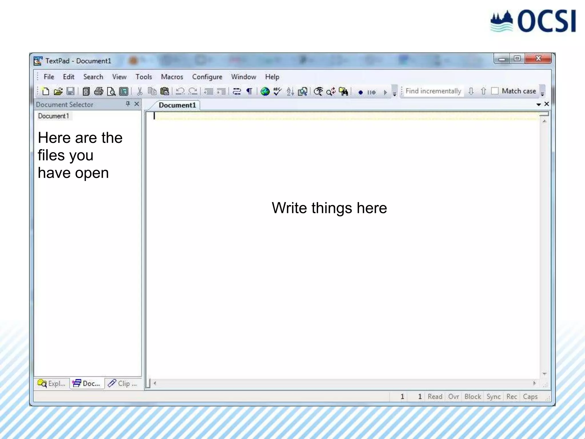 Here are the
files you
have open

               Write things here
 