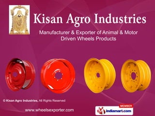 Manufacturer & Exporter of Animal & Motor
                                 Driven Wheels Products




© Kisan Agro Industries, All Rights Reserved


               www.wheelsexporter.com
 