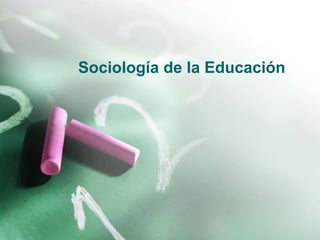 Sociología de la Educación
 