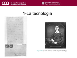 1-La tecnologia 
Daguerrotipo de Emily Dickinson en 1846-47 (Amherst College). 
 