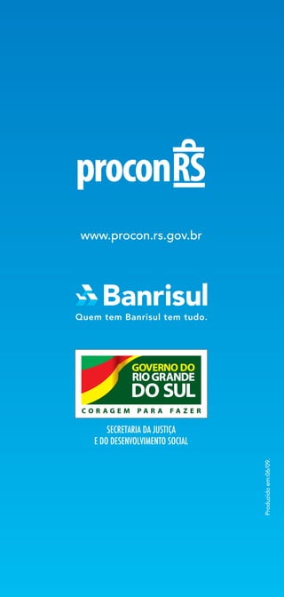 www.procon.rs.gov.br
Produzidoem:06/09.
 