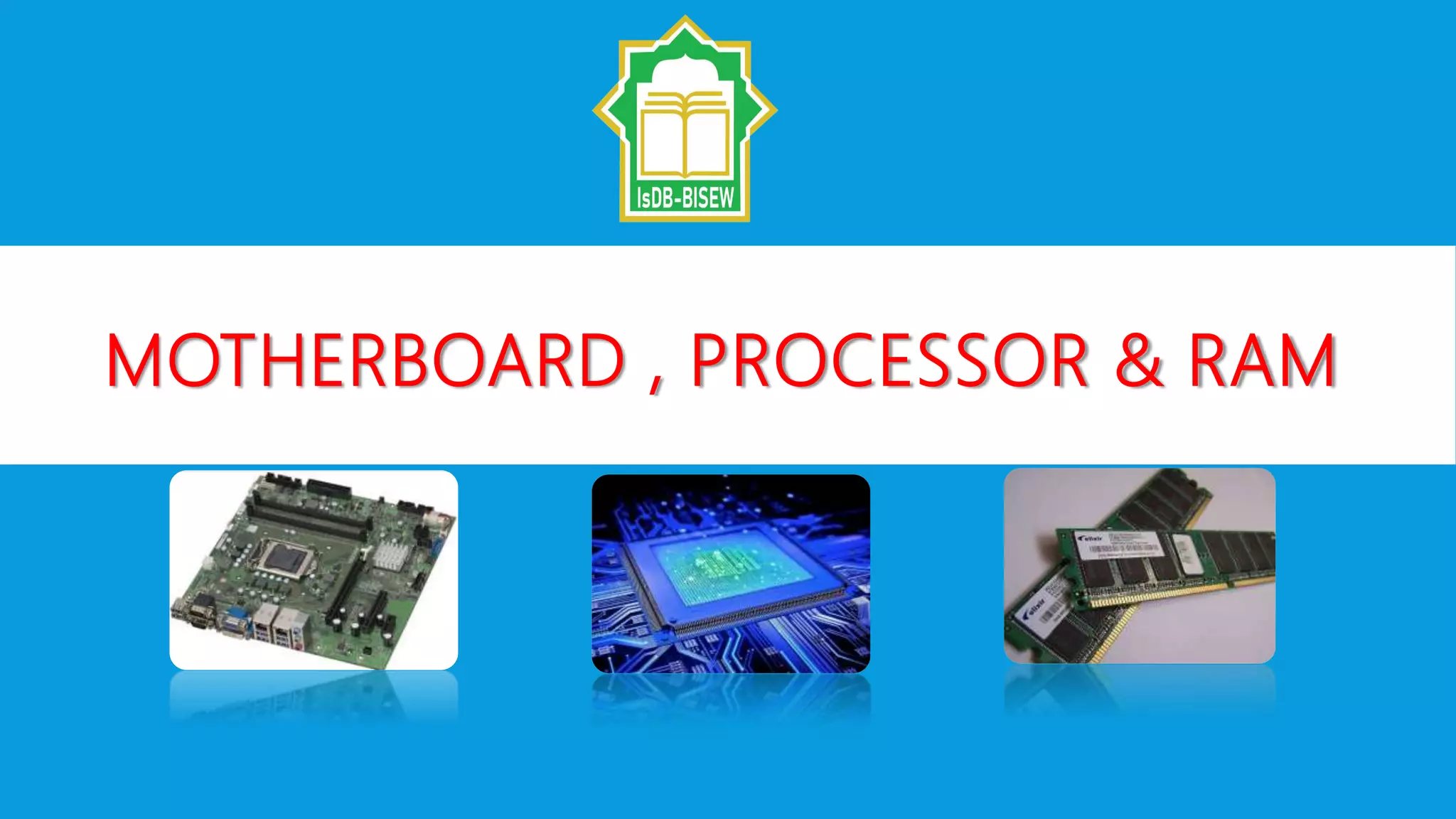 Motherboard, processors & Ram | PPTX