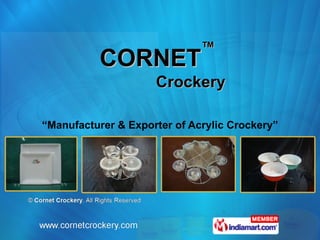 CORNET ™   Crockery “ Manufacturer & Exporter of Acrylic Crockery” 