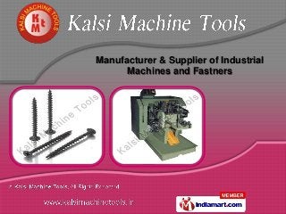 Manufacturer & Supplier of Industrial
      Machines and Fastners
 