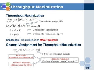 Throughput Maximization
23
Challenges: This problem is an MINLP problem!
Throughput Maximization
Channel Assignment for Throughput Maximization
 