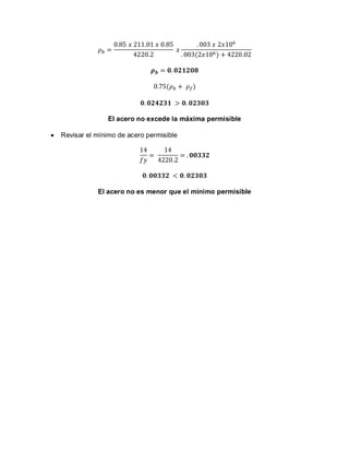 El acero no excede la máxima permisible
Revisar el mínimo de acero permisible
El acero no es menor que el mínimo permisible