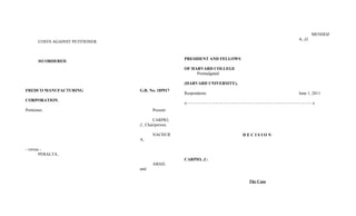 COSTS AGAINST PETITIONER.
SO ORDERED.
FREDCO MANUFACTURING G.R. No. 185917
CORPORATION,
Petitioner, Present:
CARPIO,
J., Chairperson,
NACHUR
A,
- versus -
PERALTA,
ABAD,
and
MENDOZ
A, JJ.
PRESIDENT AND FELLOWS
OF HARVARD COLLEGE
Promulgated:
(HARVARD UNIVERSITY),
Respondents. June 1, 2011
x- - - - - - - - - - - - - - - - - - - - - - - - - - - - - - - - - - - - - - - - - - - - - - - - - - - x
D E C I S I O N
CARPIO, J.:
The Case
 