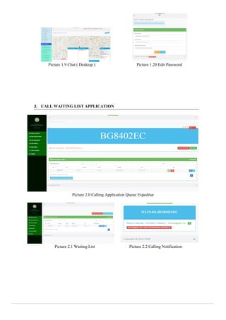 Picture 1.9 Chat ( Desktop ) Picture 1.20 Edit Password
2. CALL WAITING LIST APPLICATION
Picture 2.0 Calling Application Queue Expeditur
Picture 2.1 Waiting List Picture 2.2 Calling Notification
 