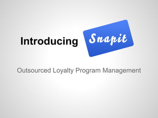 Introducing
        
Outsourced Loyalty Program Management
 