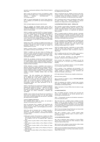 será prévia e oportunamente publicada no Diário Oficial do Estado de
Minas Gerais.
12.9. O resumo das decisões dos recursos será publicado no Diário
Oficial do Estado de Minas Gerais, e, subsidiariamente divulgado nos
endereços eletrônicos www.fumarc.com.br e
www.acadepol.mg.gov.br.
12.10. As respostas fundamentadas dos recursos ficarão disponíveis
para os candidatos na ACADEPOL até a data da homologação deste
concurso.
12.11. Em hipótese alguma será aceita revisão de recurso
12.12. Os candidatos que desejarem interpor recurso contra a
Avaliação Psicológica terão os 02(dois) primeiros dias úteis do prazo
recursal para pessoalmente, ou por procurador habilitado, exercer o
direito de vista da avaliação.
12.12.1. O candidato considerado INAPTO na Avaliação Psicológica,
a seu critério, poderá indicar um Psicólogo regularmente habilitado e
inscrito no Conselho Regional de Psicologia, comprovando tal
situação mediante a apresentação da Declaração da Situação
Profissional, expedida pelo Conselho Regional de Psicologia – CRP
exercer o direito de vista da Avaliação Psicológica, em conformidade
com o prazo previsto no item 12.12 Nesta oportunidade será lavrada
ata do atendimento.
12.12.2. Nesta ocasião, o psicólogo do candidato deverá declarar, em
formulário próprio, que possui conhecimento técnico dos instrumentos
psicológicos utilizados no exame, se atendo aos mesmos, na
fundamentação de seu recurso.
12.12.3. As despesas relativas à contratação do Psicólogo indicado
pelo candidato ocorrerão por conta do Recorrente.
12.12.4. O candidato que não quiser nomear um Psicólogo para
analisar seus exames e apresentar tecnicamente sua defesa terá direito
de vista do material produzido e do resultado de sua avaliação, sendo,
também lavrada a ata do atendimento ao pedido com a devida
manifestação do candidato.
12.12.5. Não será admitida a retirada dos testes do candidato do seu
local de arquivamento, devendo o psicólogo indicado pelo candidato,
ou o próprio candidato, analisar o material psicológico produzido, na
presença do Psicólogo Presidente da Banca de Avaliação Psicológica,
integrante da Banca Examinadora.
12.12.6. Analisados os recursos e entendendo serem coerentes os
argumentos apresentados fundamentando sua exposição baseado nas
técnicas psicológicas utilizadas, pelo Psicólogo indicado, o Diretor-
Geral da Academia de Polícia Civil determinará que a Junta Recursal
reanalise o material psicológico produzido e, se necessário, retifique o
resultado, ou reavalie o candidato, emitindo, então, novo laudo
conclusivo.
12.12.6.1. Não serão consideradas como fundamentação dos
recursos alegações que se baseiem somente em argumentos como:
não ter dormido bem à noite anterior a avaliação; não ter se
alimentado e/ou estiver com fome; estar cansado por virtude de
viagens; estar com problemas pessoais ou familiares, assim como
ansioso para se tornar um policial em face especialmente das
recomendações traçadas neste Edital especialmente na fase da
Avaliação Psicológica.
12.12.7. A Junta Recursal será composta por Psicólogos devidamente
designados pela Academia de Polícia Civil e legalmente habilitados
pelo Conselho Regional de Psicologia – CRP, que não tenham
participado da avaliação psicológica do candidato e nem participado
como membro das Clínicas Credenciadas e designadas pela
ACADEPOL.
12.12.8. O parecer emitido pela Junta Recursal será encaminhado ao
Diretor-Geral da Academia de Polícia Civil. Não caberá qualquer
outro recurso da decisão proferida pela Junta Recursal e referendada
pelo Diretor-Geral da ACADEPOL.
13. DA CLASSIFICAÇÃO FINAL
13.1. Concluídas todas as etapas do certame, será processada a
apuração da classificação final do concurso.
13.1.1 Na classificação final os candidatos serão classificados pelo
critério decrescente do somatório dos pontos obtidos na Prova
Objetiva e na Prova de Títulos, e será homologada por ato do Diretor-
Geral da ACADEPOL.
13.1.2. Para efeito de desempate entre os candidatos aprovados e
classificados, em ordem decrescente, com a mesma pontuação,
inclusive os portadores de deficiência, a classificação final obedecerá
ao seguinte critério:
a) Idade igual ou superior a 60 (sessenta) anos, completos até o último
dia de inscrição, na forma do disposto no parágrafo único do art. 27
da Lei Federal nº 10.741, de 1º de outubro de 2003 - Estatuto do
Idoso.
b) Maior número de pontos obtidos na Prova Objetiva Noções de
Direito
c) Maior número de pontos obtidos na Prova Objetiva de Direitos
Humanos.
d) Maior número de pontos obtidos na Prova Objetiva de Língua
Portuguesa.
e) Maior número de pontos obtidos na Prova Objetiva de Noções de
Medicina Legal.
f) Maior número de pontos obtidos na Prova Objetiva de Noções de
Informática.
g) Número de pontos da Prova de Títulos.
h) Candidato que tiver maior idade.
13.1.3. A classificação final dos candidatos será feita em duas listas,
contendo a primeira a classificação, em ordem decrescente, de todos
os candidatos, inclusive dos portadores de deficiência, e a segunda,
somente com a classificação, em ordem decrescente, destes últimos.
13.2. A classificação final do certame será publicada no Diário Oficial
do Estado de Minas Gerais, e também divulgada nos endereços
eletrônicos www.fumarc.com.br e www.acadepol.mg.gov.br.
14. DO PROVIMENTO DO CARGO – NOMEAÇÃO
14.1. Concluído o concurso público e homologado o resultado final, a
nomeação dos candidatos aprovados dentro do número de vagas
ofertadas neste Edital obedecerá à estrita ordem de classificação, ao
prazo de validade do concurso e ao cumprimento das disposições
legais pertinentes.
14.1.1. O candidato portador de deficiência, aprovado e classificado
em ordem decrescente de pontuação, será nomeado observada a estrita
ordem de classificação. A cada dez nomeações na carreira, uma será
destinada a candidato aprovado na lista de portadores de deficiência,
observada sua classificação nesta concorrência.
14.1.1.1. A nomeação de um candidato aprovado e classificado como
portador de deficiência ensejará a dedução dessa vaga do quantitativo
de vagas estabelecido neste edital para o cargo de aprovação do
candidato portador de deficiência, observado o limite de vagas
reservadas conforme dispõe a Lei nº 11.867/95.
14.1.2. Os candidatos aprovados e classificados no concurso público
regido pelo presente Edital submetem-se à publicação de ato de
nomeação pelo Excelentíssimo Senhor Governador do Estado de
Minas Gerais.
14.2. O candidato aprovado neste Concurso Público será investido no
cargo, se atendidas, cumulativamente, as seguintes exigências:
a) Ter sido aprovado, classificado, em ordem decrescente de
pontuação, e nomeado na forma estabelecida neste Edital.
b) Ser brasileiro nato, naturalizado ou estrangeiro que goze das
prerrogativas do art. 12 e do inciso I do art. 37 da Constituição da
República.
c) Estar em dia com as obrigações eleitorais e, em caso de candidato
do sexo masculino, também, com as militares.
d) Ter concluído o Curso estabelecido como pré-requisito, a ser
comprovado mediante a entrega de cópia autenticada do diploma ou
certidão expedida por Instituição de ensino reconhecida pelo
Ministério da Educação, na data da posse.
e) Ter idade mínima de 18 (dezoito) anos completos na data da posse.
f) Gozar de direitos políticos.
14.3. A nomeação do candidato ao cargo de INVESTIGADOR DE
POLÍCIA fica condicionada:
14.3.1. Ao atendimento das condições e requisitos legais constantes
deste Edital e da legislação vigente, bem como das necessidades e
possibilidades da Administração Pública.
14.3.2. A aprovação no Concurso Público dentro do número de vagas
ofertadas.
15. POSSE/EXERCÍCIO
15.1. Os candidatos aprovados e nomeados serão convocados para
tomarem posse, oportunidade em que deverão apresentar toda a
documentação necessária para tal ato.
15.1.1. A documentação necessária será devidamente enumerada no
ato de convocação para a posse.
15.2. Após tomar posse, o candidato passará à condição de servidor
público e deverá, nos termos do artigo 83 da Lei Complementar
129/2013, ser obrigatoriamente matriculado no Curso de Formação
Técnico-Profissional, fazendo jus à percepção do valor correspondente
à remuneração atribuída ao primeiro grau do nível inicial da carreira
para a qual tenha se candidatado.
15.3. O Curso de Formação Técnico-Profissional será desenvolvido
pela Academia de Polícia Civil de Minas Gerais.
15.4. Após a nomeação e posse, o servidor cumprirá estágio
probatório, nos termos da legislação vigente, em especial o artigo 41
da Constituição Federal.
16. DAS DISPOSIÇÕES GERAIS
16.1. Todas as publicações oficiais referentes ao Concurso Público
somente serão, na forma prevista neste Edital, realizadas no Diário
Oficial do Estado de Minas Gerais.
16.2. As provas, testes, avaliações e exames atinentes a todas as etapas
deste concurso serão realizados em Belo Horizonte.
16.2.1. O Curso de Formação Técnico-Profissional a ser desenvolvido
pela Academia de Polícia Civil de Minas Gerais também ocorrerá na
cidade de Belo Horizonte.
 