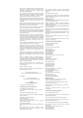 16.3. A ausência do candidato a qualquer das etapas implicará a tácita
desistência e a automática exclusão do Concurso Público,
considerados sem efeitos, para todos os fins, os exames que tiverem
sido prestados nas etapas anteriores.
16.4. A publicação do resultado final do concurso será feita em duas
listas, contendo, a primeira, a classificação de todos os candidatos,
inclusive a dos portadores de deficiência, e a segunda, somente a
classificação geral dos candidatos portadores de deficiência.
16.5. O prazo de validade do presente Concurso Público é de 02 (dois)
anos, prorrogável uma vez, por igual período (Artigo 37, inciso III, da
Constituição Federal), a contar da data da publicação de sua
homologação.
16.6. De acordo com a legislação processual civil em vigor, o foro da
Comarca de Belo Horizonte é o competente para julgar as demandas
judiciais decorrentes do presente Concurso Público.
16.7. Os casos omissos relativos ao Concurso serão resolvidos pelo
Diretor- Geral da Academia de Polícia Civil de Minas Gerais.
16.8. Será excluído do Concurso Público, o candidato que praticar ato
de incorreção ou descortesia para com quaisquer dos examinadores,
fiscais, autoridades ou funcionários presentes, durante a realização de
qualquer etapa do certame.
16.9. Declarações falsas ou inexatas, em qualquer hipótese e/ou
fornecimento de dados, quer sejam aqueles constantes na Ficha de
Inscrição e/ou, Boletim de Informações para efeitos de Investigação
Social, bem como a apresentação de documentos falsos, determinarão
o cancelamento da inscrição e a anulação de todos os atos dela
decorrentes, em qualquer época, sem prejuízo das sanções civis e
penais cabíveis.
16.9.1. O cancelamento e a anulação de todos os atos somente poderão
ocorrer mediante a garantia do princípio do contraditório.
16.10. Informações sobre o presente Concurso Público, não
especificadas no presente Edital, podem ser obtidas em Belo
Horizonte, na Academia de Polícia Civil de Minas Gerais - Rua Oscar
Negrão de Lima, nº 200, Bairro Nova Gameleira, Belo Horizonte, ou
na FUMARC - Francisco Sales, 540 - Bairro Floresta - Belo
Horizonte.
16.11. Toda a documentação relativa aos candidatos reprovados será
fragmentada mediante elaboração de termo próprio, após 02 (dois)
anos a contar da homologação do Concurso previsto no presente
Edital.
16.11.1. Os documentos relativos aos candidatos aprovados e
constantes da publicação de homologação serão imediatamente
encaminhados à Diretoria de Administração e Pagamento de Pessoal,
para conhecimentos e providências necessárias à formatação dos
demais atos e registros necessários.
16.12. A Academia de Polícia Civil e a FUMARC não se
responsabilizam por qualquer curso, textos ou apostilas referentes a
este concurso público.
Registre-se. Publique-se. Cumpra-se.
Academia de Polícia Civil de Minas Gerais, em Belo Horizonte, aos 2
dias do mês de abril do ano de 2014.
Marco Antônio Monteiro de Castro
Diretor-Geral da Academia de Polícia Civil de Minas Gerais
DE ACORDO:
Dr. Cylton Brandão da Matta
Chefe da Polícia Civil do Estado de Minas Gerais
ANEXO I
INVESTIGADOR DE POLÍCIA
A que se refere o item 5 do Edital 01/2014.
1. PROGRAMA DE LÍNGUA PORTUGUESA
1.1. Interpretação e compreensão de textos.
1.1.1. Identificação de tipos textuais: narrativo, descritivo e
dissertativo.
1.1.2. Critérios de textualidade: coerência e coesão.
1.1.3. Recursos de construção textual: fonológicos, morfológicos,
sintáticos e semânticos.
1.1.4. Gêneros textuais da Redação Oficial.
1.1.4.1. Princípios gerais.
1.1.4.2. Uso dos pronomes de tratamento.
1.1.4.3. Estrutura interna dos gêneros: ofício, memorando,
requerimento, relatório, parecer.
1.2. Conhecimentos linguísticos.
1.2.1. Conhecimentos gramaticais de acordo com o padrão culto da
língua.
1.2.2. Princípios gerais de leitura e produção de texto.
Intertextualidade. Tipos de discurso. Vozes discursivas: citação,
paródia, alusão, paráfrase, epígrafe.
1.2.3. Semântica: construção de sentido; sinonímia, antonímia,
homonímia, paronímia, polissemia; denotação e conotação; figuras de
linguagem.
1.2.4. Pontuação e efeitos de sentido.
1.2.5. Sintaxe: oração, período, termos das orações; articulação das
orações: coordenação e subordinação; concordância verbal e nominal;
regência verbal e nominal.
Bibliografia Sugerida:
AZEREDO, José Carlos de. Gramática Houaiss da língua portuguesa.
3. ed. São Paulo: Publifolha, 2010.
BRASIL. Presidência da República. Manual de Redação da
Presidência da República. 2. ed. rev. e atual. Brasília: Presidência da
República, 2002. Disponível em:
http://www.planalto.gov.br/ccivil_03/manual/ManualRedPR2aEd.PD
F Acesso em março 2014
MINAS GERAIS. Governo do Estado. Manual de Redação Oficial.
Coordenação Luciana Reis de Melo. Belo Horizonte, 2012.
Disponível em:
http://www.mg.gov.br/governomg/portal/c/governomg/governo/acoes-
do-governo/516363-manual-de-redacao-oficial/5794/5040 Acesso
março/2014.
NICOLA, José de. Gramática da palavra, da frase, do texto. São
Paulo: Scipione, 2010.
SACCONI, Luiz Antônio. Nossa gramática completa: teoria e pratica.
São Paulo: Nova Geração, 2011.
2. PROGRAMA DE NOÇÕES DE DIREITO
2.1. Direito: Conceito e Características.
2.1.1. Fontes do Direito
2.1.2. Ramos do Direito
2.2. Princípios do Direito: Norma e Regra
2.3. Direito Privado.
2.3.1. Personalidade jurídica
2.3.2. Capacidade jurídica
2.3.3. Pessoa jurídica
2.3.4. Responsabilidade
2.3.4.1 Fato jurídico
2.3.4.1.1. Negócios jurídicos: erro, dolo, culpa e coação
2.4. Direito Público.
2.4.1. Estado
2.4.2.1. O Estado e seus elementos
2.4.2.2. Finalidade do Estado
2.5. Constituição Federal
2.6. Direitos Fundamentais
2.6.1.1 Direitos Individuais
2.6.1.2. Direitos Coletivos
2.6.1.3. Direitos Sociais
2.7. Direito Administrativo: Fontes e Princípios
2.7.1. Administração pública
2.7.2. Responsabilidade civil do Estado
2.7.3. Poder de Polícia
2.7.4. Agentes Públicos e Serviços Públicos
2.8. Atos Administrativos
2.8.1. Agente, objeto e finalidade.
2.8.2. Controle dos atos administrativos
Bibliografia sugerida:
FARIA, Edimur Ferreira de. Curso de Direito Administrativo
Positivo. 7. ed. Belo Horizonte: Del Rey, 2011.
MARTINS, Sérgio Pinto. Instituições de Direito Público e Privado.
11. ed. São Paulo: Ed. Atlas, 2011.
MORAES, Alexandre de. Direito Constitucional. 27. ed. São Paulo:
Editora Atlas 2011.
Constituição da República Federativa do Brasil de 1988-
ATUALIZADA.
3. PROGRAMA DE DIREITOS HUMANOS
3.1. A Constituição brasileira de 1988.
3.2. A Constituição brasileira de 1988 e os Tratados Internacionais de
Proteção dos Direitos Humanos.
3.3. O Sistema Internacional de Proteção dos Direitos Humanos.
3.4. O Sistema Internacional de Proteção dos Direitos Humanos e a
Redefinição da Cidadania no Brasil.
3.5. A Constituição brasileira de 1988: Dos princípios fundamentais.
3.6. A Constituição brasileira de 1988: Dos Direitos e Garantias
Fundamentais.
3.6.1. Dos direitos e deveres individuais e coletivos.
3.6.2. Dos direitos sociais.
3.6.3. Da nacionalidade.
3.6.4. Dos direitos políticos.
 
